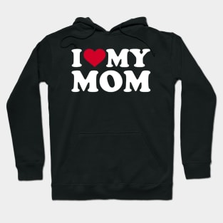 i love my mom Hoodie